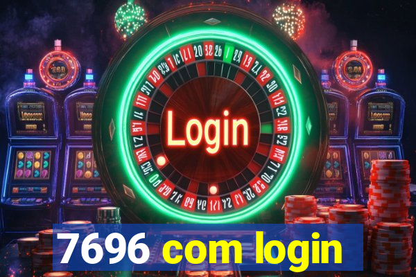 7696 com login