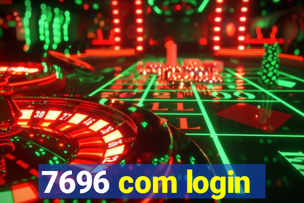 7696 com login