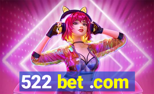 522 bet .com