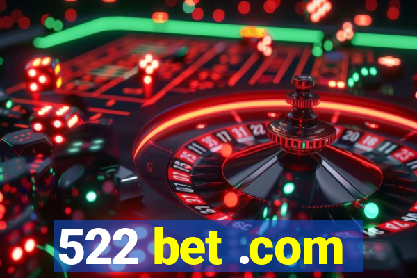 522 bet .com