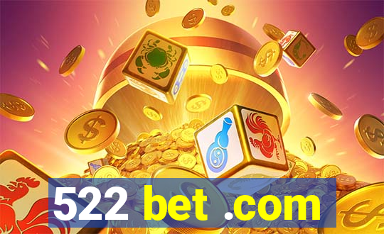 522 bet .com