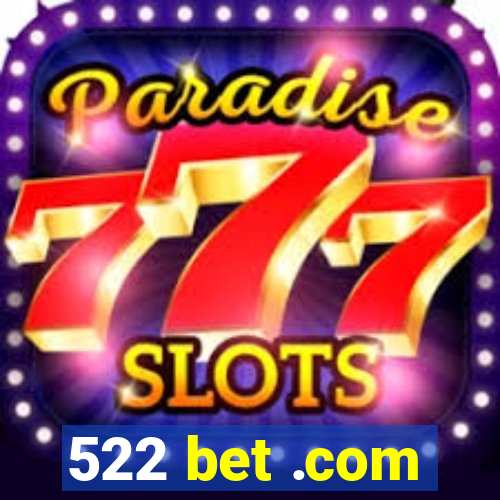 522 bet .com