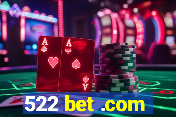 522 bet .com