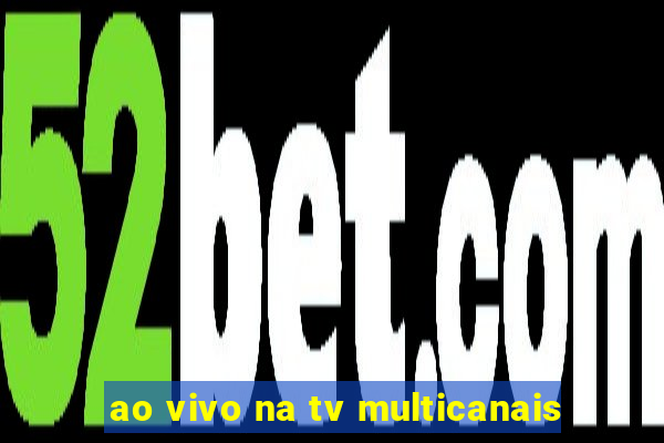 ao vivo na tv multicanais