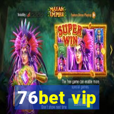 76bet vip