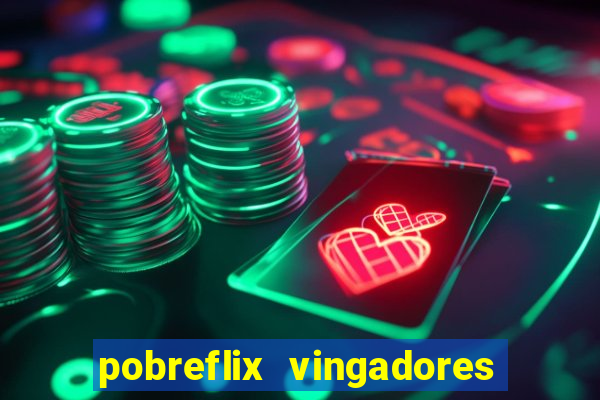 pobreflix vingadores guerra infinita