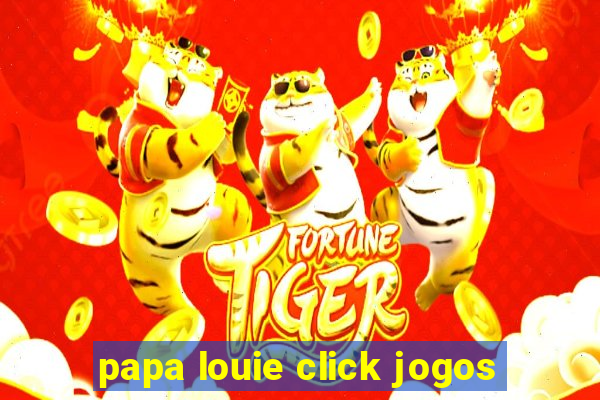 papa louie click jogos