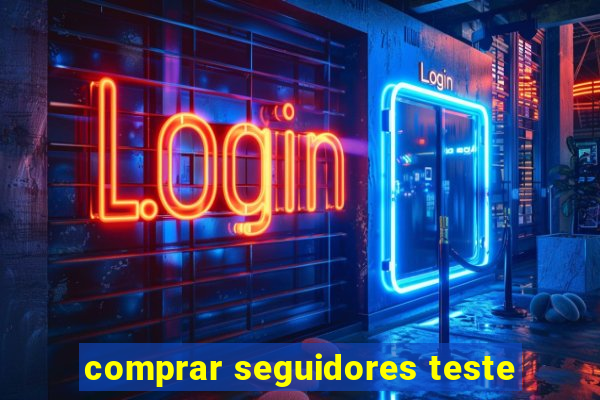 comprar seguidores teste