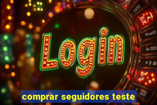 comprar seguidores teste