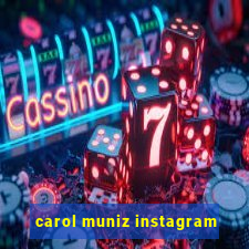 carol muniz instagram