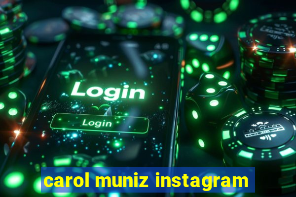 carol muniz instagram