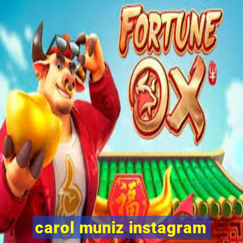 carol muniz instagram