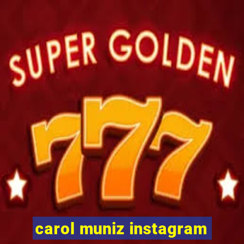 carol muniz instagram