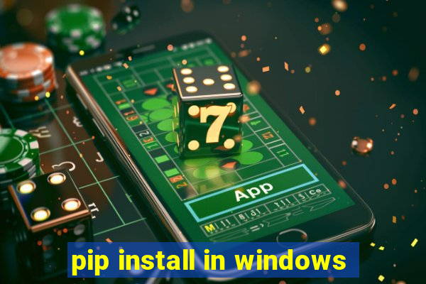 pip install in windows