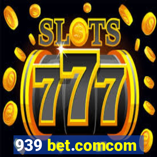 939 bet.comcom