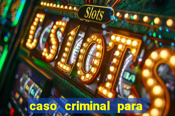 caso criminal para resolver pdf