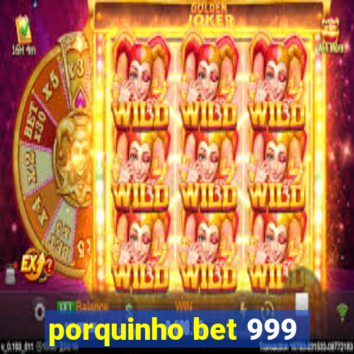 porquinho bet 999