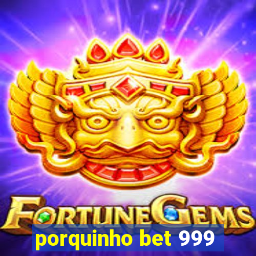 porquinho bet 999