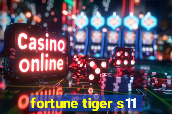 fortune tiger s11