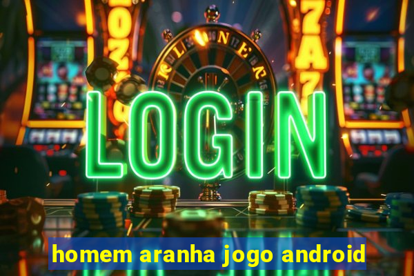 homem aranha jogo android