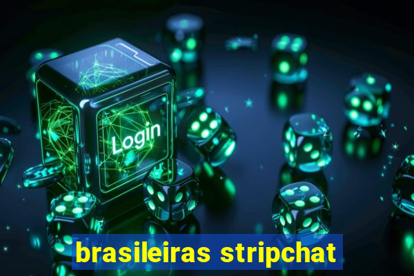 brasileiras stripchat