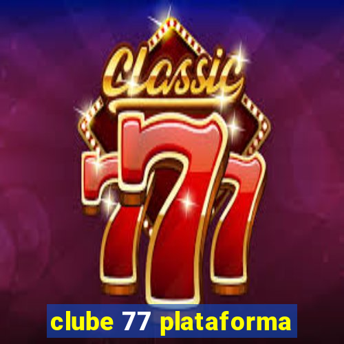 clube 77 plataforma