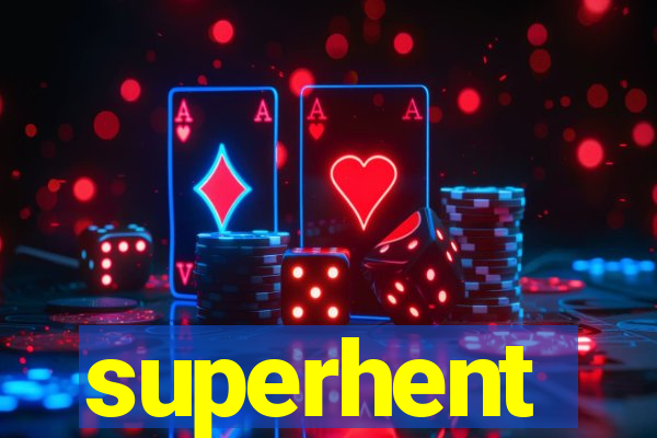 superhent