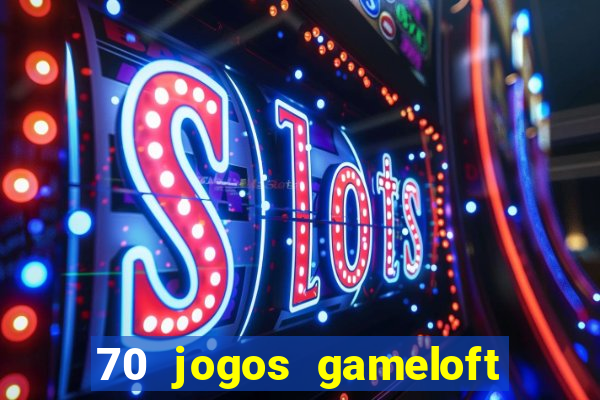 70 jogos gameloft para celular