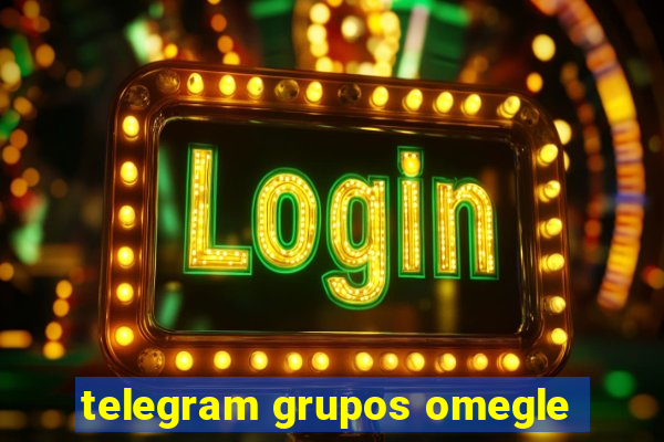 telegram grupos omegle