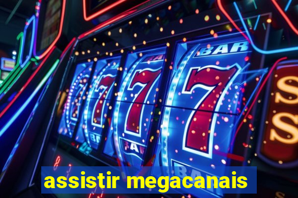 assistir megacanais