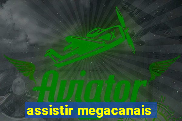 assistir megacanais