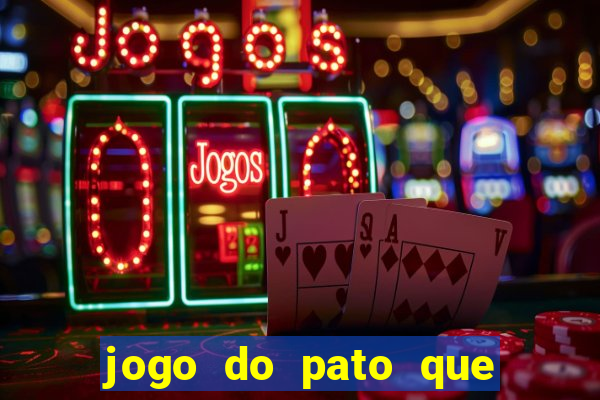 jogo do pato que ganha dinheiro