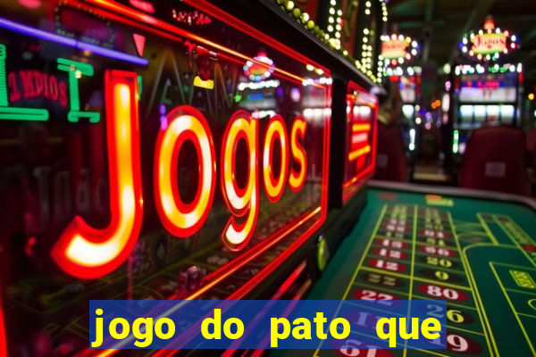 jogo do pato que ganha dinheiro