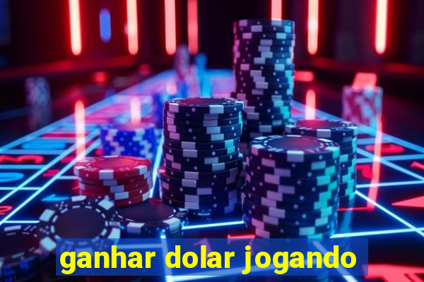 ganhar dolar jogando