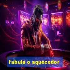 fabula o aquecedor