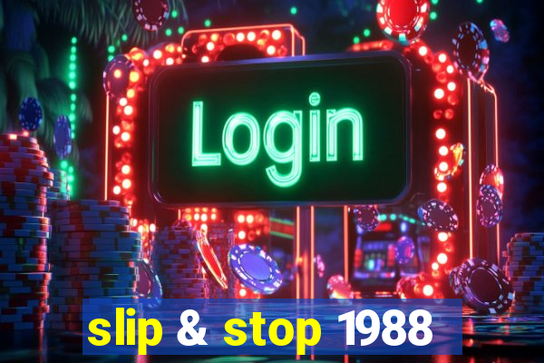 slip & stop 1988