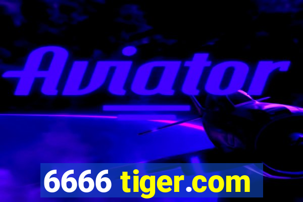 6666 tiger.com