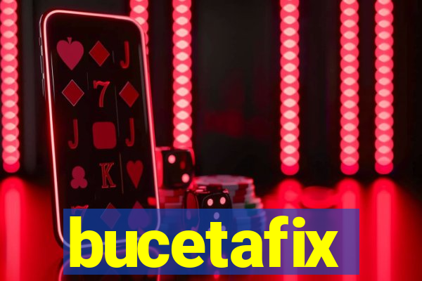 bucetafix