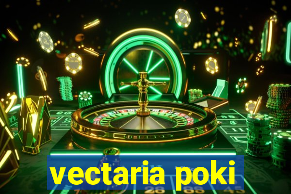 vectaria poki