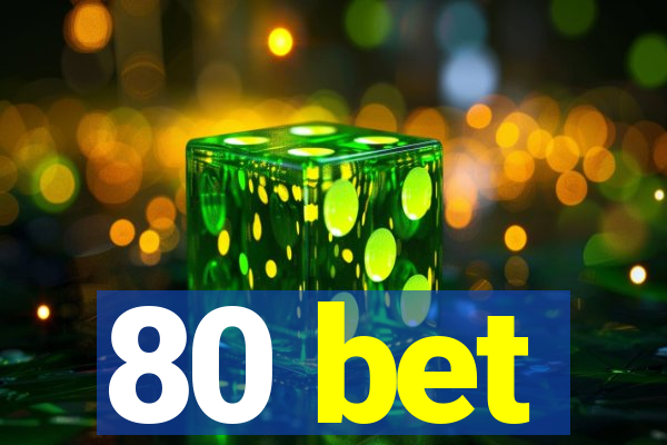 80 bet