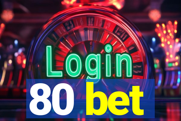 80 bet