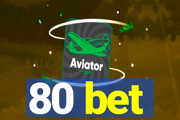 80 bet