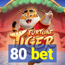 80 bet