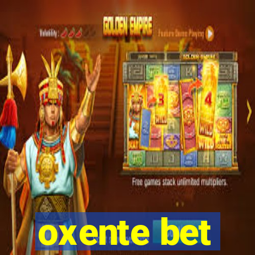 oxente bet