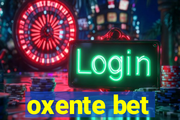 oxente bet