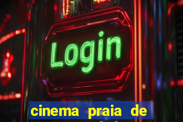 cinema praia de belas shopping