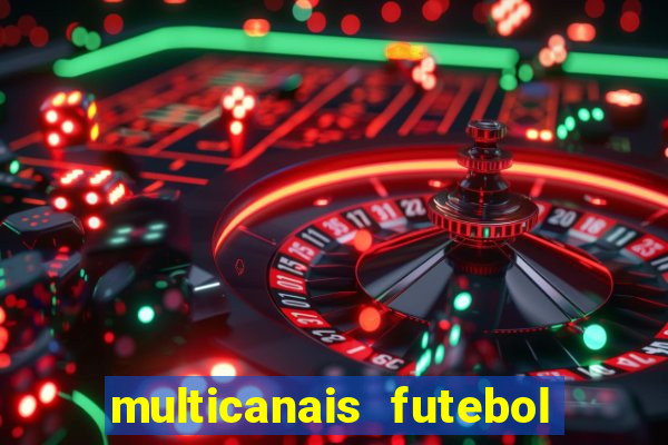 multicanais futebol ao vivo