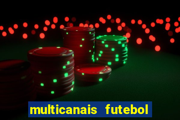 multicanais futebol ao vivo