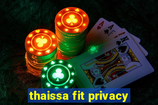 thaissa fit privacy