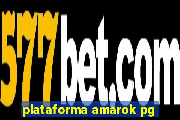 plataforma amarok pg